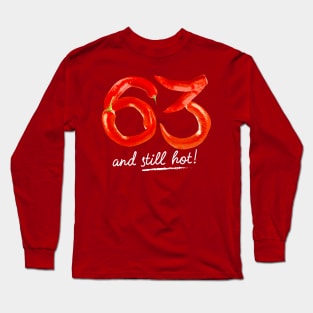 63rd Birthday Gifts - 63 Years and still Hot Long Sleeve T-Shirt